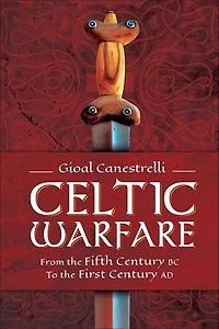 Celtic Warfare: From the Fifth Century BC to First AD