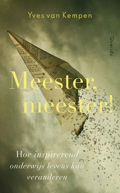 Meester, Meester!: hoe inspirerend onderwijs levens kan veranderen