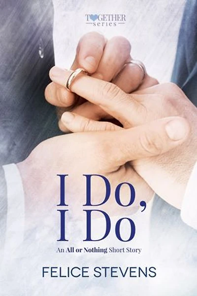 I Do, I Do: An All or Nothing Short Story