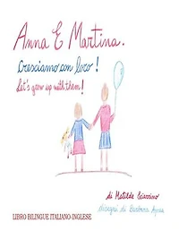 Anna e Martina. Cresciamo con loro - Anna and Martina. Let's grow with them!