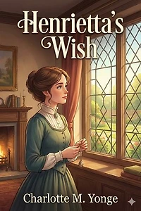 Henrietta's Wish; Or, Domineering