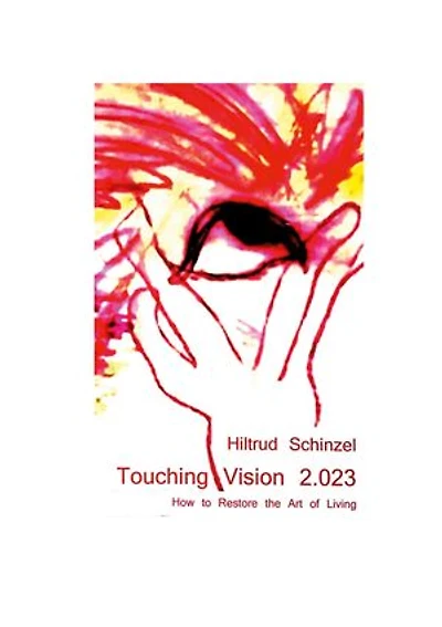 Touching Vision 2.023: How to restore the art of living