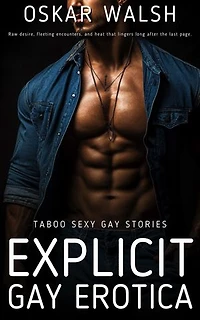 Explicit Gay Erotica: Taboo Sexy Gay Stories