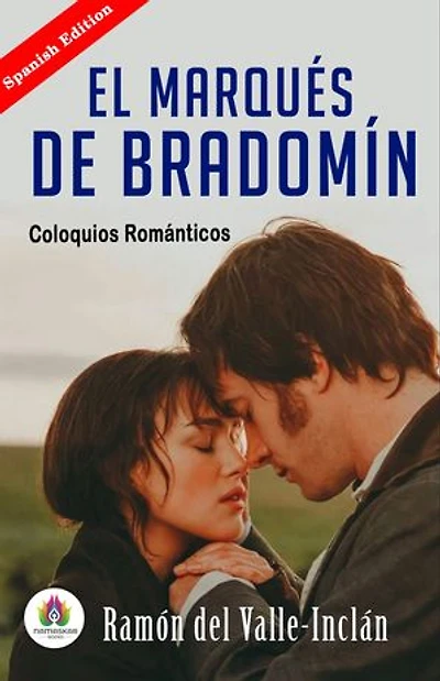 El Marqués de Bradomín: Coloquios Románticos (Spanish Edition)