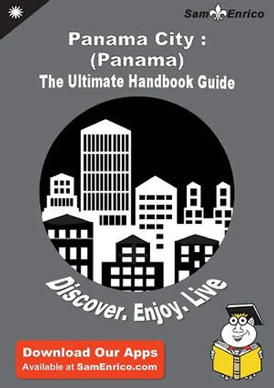 Ultimate Handbook Guide to Panama City : (Panama) Travel Guide