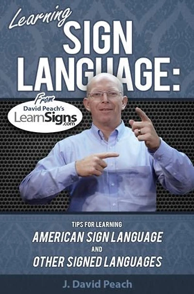 Learning Sign Language: Tips for learning American Sign Language and other signed languages