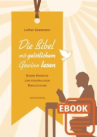 Die Bibel mit geistlichem Gewinn lesen: Sieben Hinweise zum persönlichen Bibelstudium