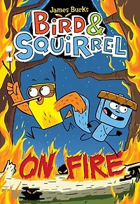 Bird & Squirrel On Fire: A Graphic Novel (Bird #4)
