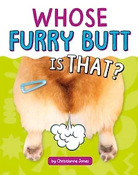 Whose Furry Butt Is That?