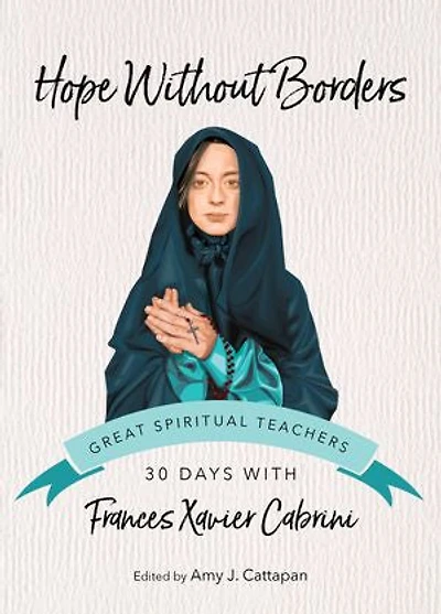 Hope Without Borders: 30 Days with Frances Xavier Cabrini