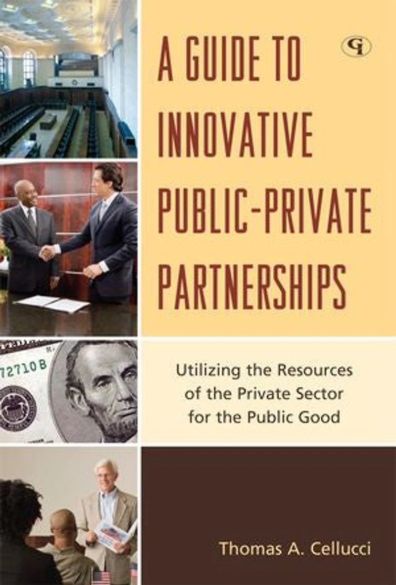 A Guide to Innovative Public-Private Partnerships: Utilizing the Resources of Private Sector for Public Good