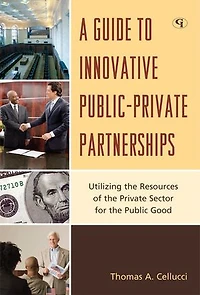 A Guide to Innovative Public-Private Partnerships: Utilizing the Resources of Private Sector for Public Good
