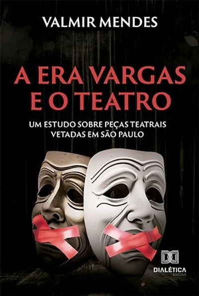 A Era Vargas e o teatro: um estudo sobre peças teatrais vetadas em São Paulo