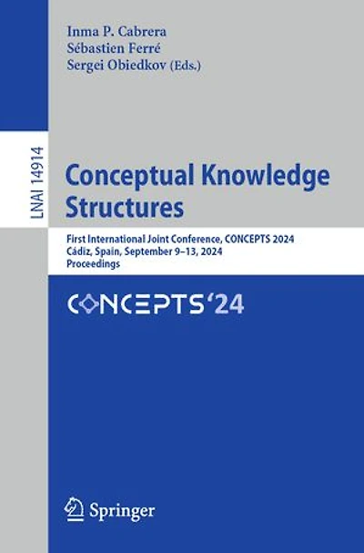 Conceptual Knowledge Structures: First International Joint Conference, CONCEPTS 2024, Cadiz, Spain, September 9