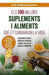 Els 100 millors suplements i aliments que et canviaran la vida: Descobreix quins beneficis aporten i quines malalties ajuden a combatre