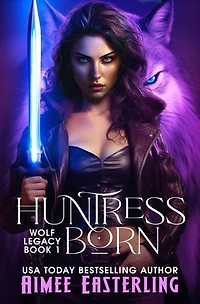Huntress Born: Werewolf Romantic Urban Fantasy