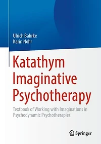 Katathym Imaginative Psychotherapy: Textbook of Working with Imaginations Psychodynamic Psychotherapies