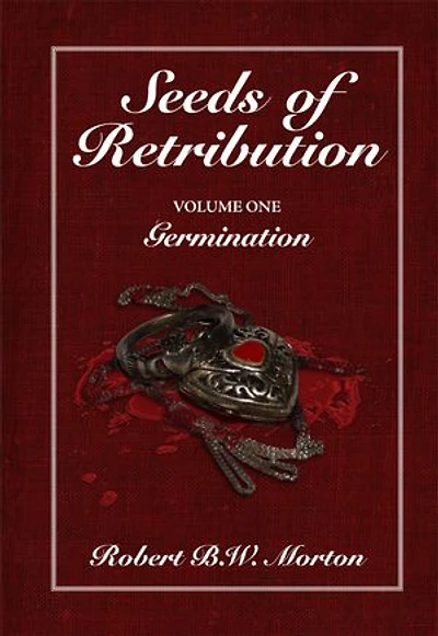 Seeds of Retribution: Volume One Germination