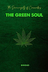 The Sovereignty of Cannabis The Green Soul