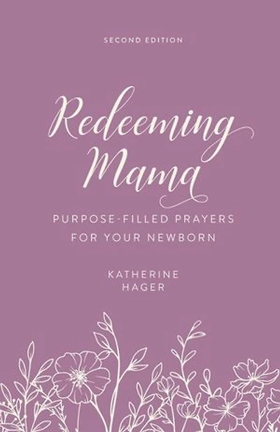Redeeming Mama: Purpose Filled Prayers for Your Newborn