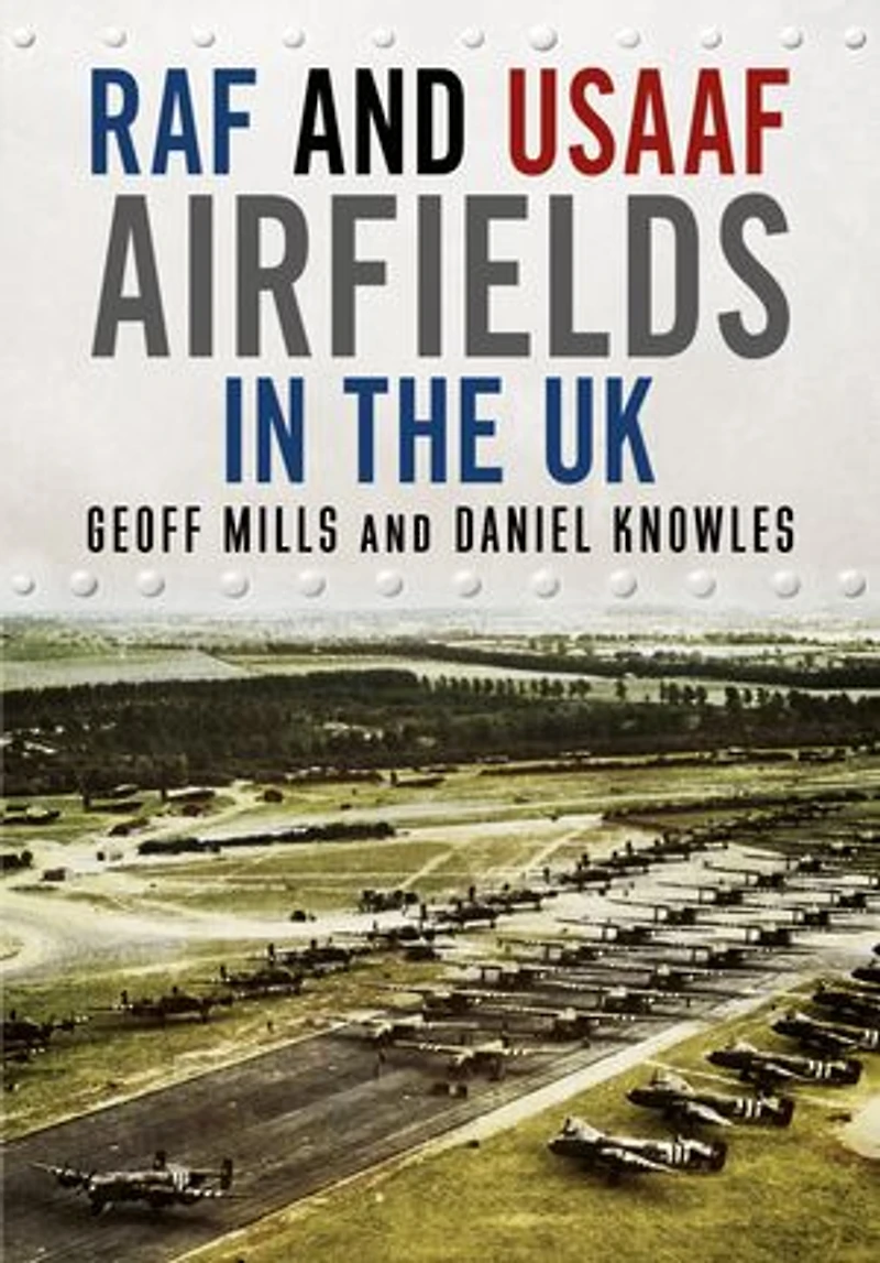 Raf And Usaaf Airfields The Uk