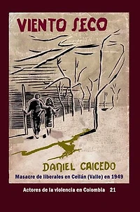 Viento Seco: Masacre de liberales en Ceilán (Valle) en 1949