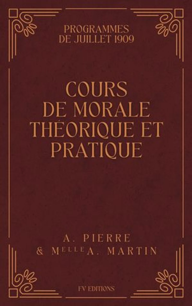 Cours de Morale Théorique et Pratique: Programmes de Juillet 1909