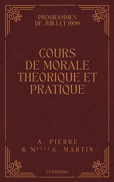 Cours de Morale Théorique et Pratique: Programmes de Juillet 1909
