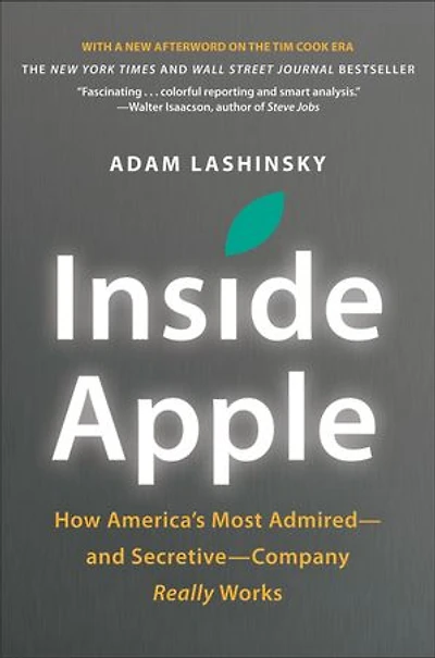 Inside Apple: How America's Most Admired--and Secretive--company Really Works