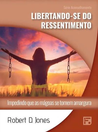 Libertando-se do ressentimento: impedindo que as mágoas se tornem amargura
