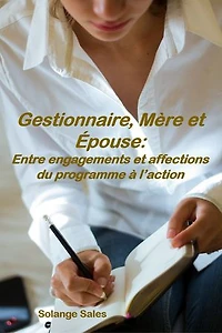 Gestionnaire, Mère et Épouse: Entre engagements et affections du programme à l’action