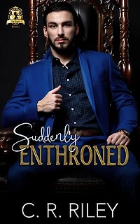 Suddenly Enthroned: The Royals, #1