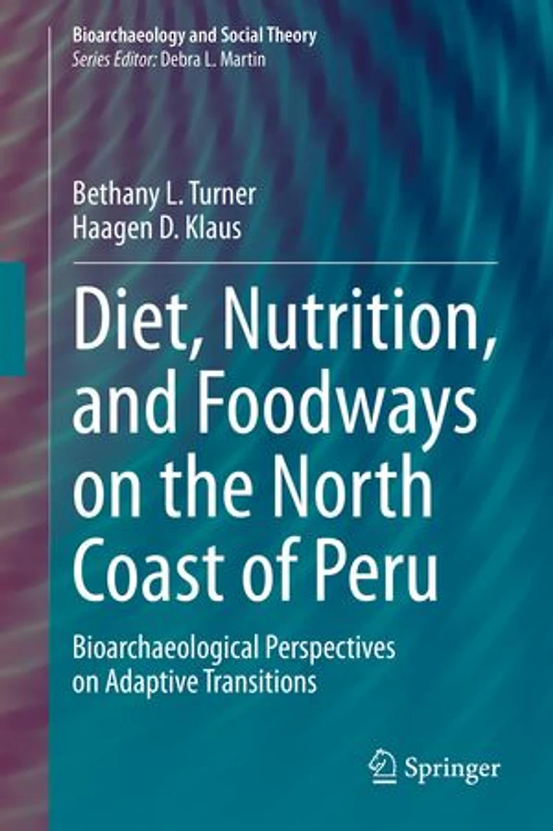 Diet, Nutrition, and Foodways on the North Coast of Peru: Bioarchaeological Perspectives Adaptive Transitions