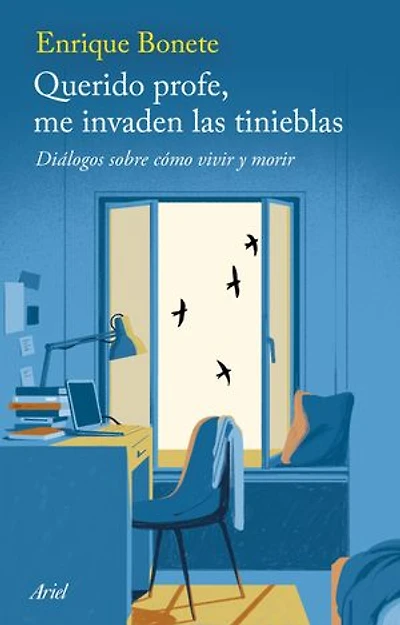 Querido profe, me invaden las tinieblas: Diálogos sobre cómo vivir y morir