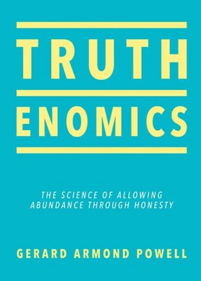 Truthenomics: The Science Of Allowing Abundance Through Honesty