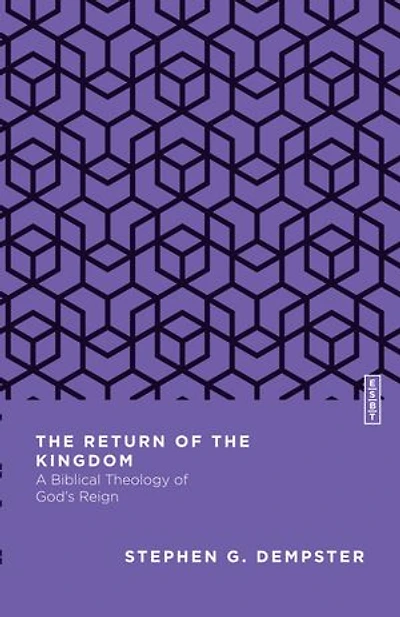 the Return of Kingdom: A Biblical Theology God's Reign