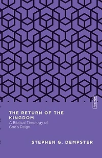 the Return of Kingdom: A Biblical Theology God's Reign