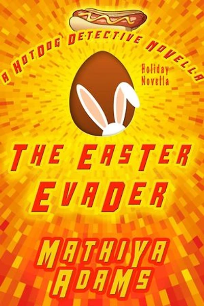 The Easter Evader: The Hot Dog Detective Holiday Novella Series, #3