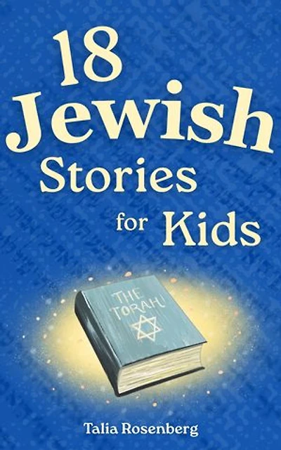 18 Jewish Stories for Kids: Bedtime Tales From the Torah & Tanakh about Courage, Kindness & Faith for Jewish Families
