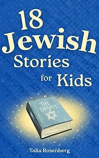18 Jewish Stories for Kids: Bedtime Tales From the Torah & Tanakh about Courage, Kindness & Faith for Jewish Families