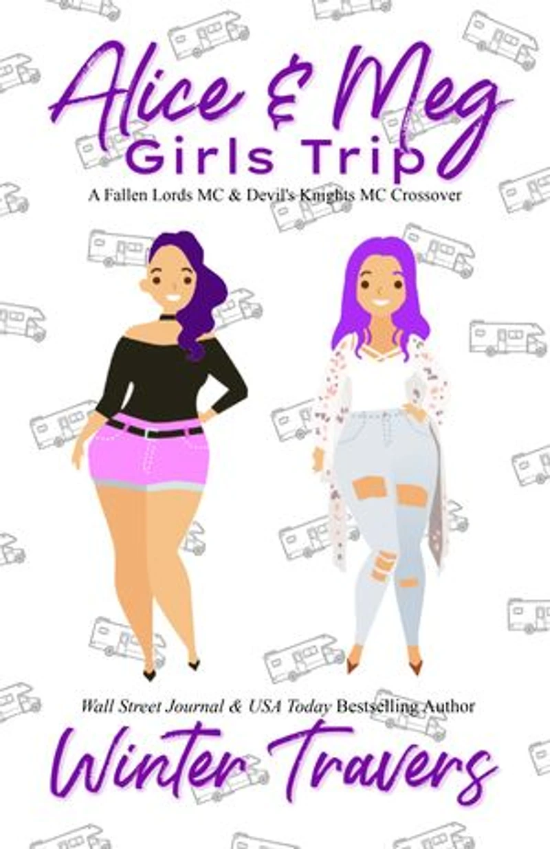 Alice and Meg - Girls Trip: A Fallen Lords MC & Devil's Knights MC Crossover