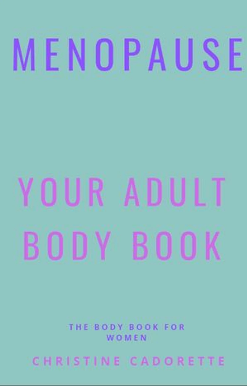 Menopause Your Adult Body Book