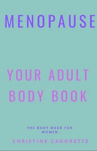 Menopause Your Adult Body Book