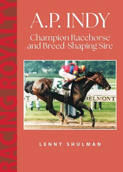 A.P. Indy: Champion Racehorse and Breed-Shaping Sire