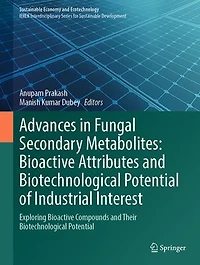 Advances Fungal Secondary Metabolites: Bioactive Attributes and Biotechnological Potential of Industrial Interest: Exploring Compounds Their