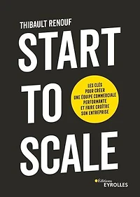 Start to scale: les clés pour créer une équipe commerciale performante et faire croître son entreprise