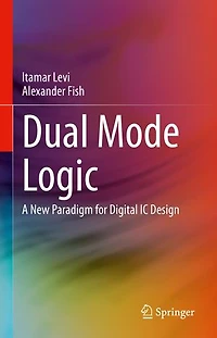 Dual Mode Logic: A New Paradigm For Digital Ic Design