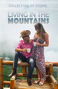 Living In The Mountains: Collection of Poems