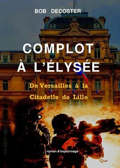 Complot à l'Élysée: De Versailles à la Citadelle de Lille
