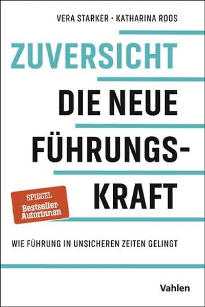 Zuversicht - Die neue Führungskraft: Wie Führung in unsicheren Zeiten gelingt